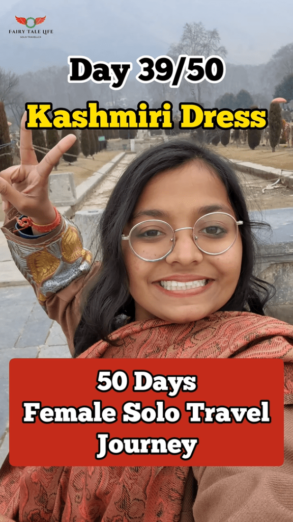 I wear a kashmiri dress phiran on Day 39 of My 50 Day solo travel journey